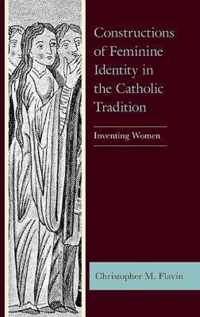 Constructions of Feminine Identity in the Catholic Tradition