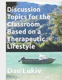 Discussion Topics for the Classroom, Based on a Therapeutic Lifestyle