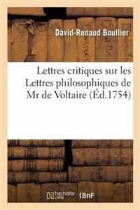 Lettres Critiques Sur Les Lettres Philosophiques de MR de Voltaire