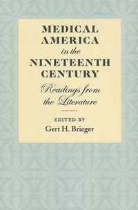 Medical America in the Nineteenth Century - Readings from the Literature