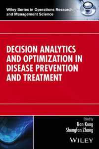 Decision Analytics and Optimization in Disease Prevention and Treatment