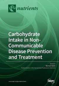 Carbohydrate Intake in Non-Communicable Disease Prevention and Treatment