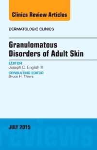 Granulomatous Disorders of Adult Skin, An Issue of Dermatologic Clinics