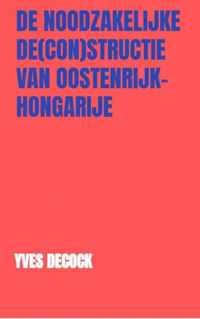 De Noodzakelijke De(con)structie van Oostenrijk-Hongarije - Yves Decock - Paperback (9789464355598)