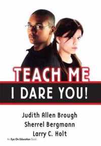 Teach Me, I Dare You!