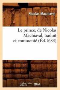 Le Prince, de Nicolas Machiaval, Traduit Et Commente (Ed.1683)