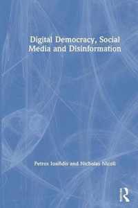 Digital Democracy, Social Media and Disinformation