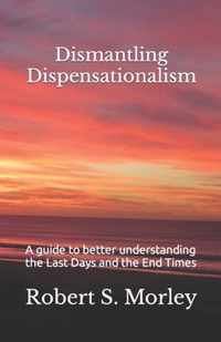 Dismantling Dispensationalism