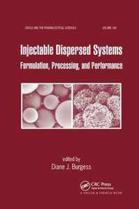 Injectable Dispersed Systems: Formulation, Processing, and Performance