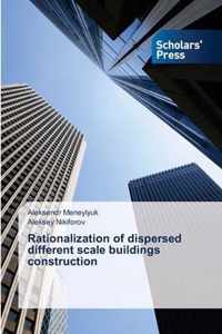 Rationalization of dispersed different scale buildings construction