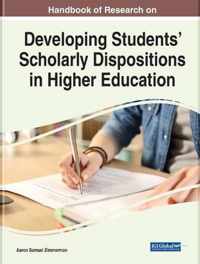 Handbook of Research on Developing Students' Scholarly Dispositions in Higher Education