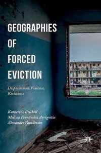 Geographies of Forced Eviction: Dispossession, Violence, Resistance