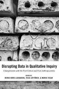 Disrupting Data in Qualitative Inquiry