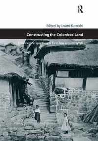 Constructing the Colonized Land: Entwined Perspectives of East Asia Around WWII