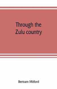 Through the Zulu country; its battlefields and its people