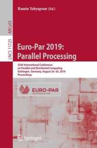 Euro-Par 2019: Parallel Processing: 25th International Conference on Parallel and Distributed Computing, Göttingen, Germany, August 26-30, 2019, Proce