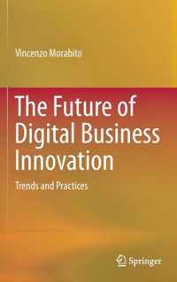 The Future of Digital Business Innovation: Trends and Practices