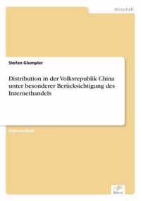 Distribution in der Volksrepublik China unter besonderer Berucksichtigung des Internethandels