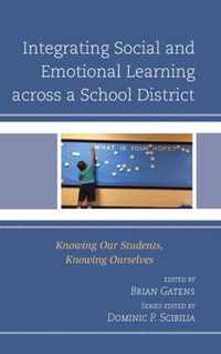 Integrating Social and Emotional Learning Across a School District: Knowing Our Students, Knowing Ourselves