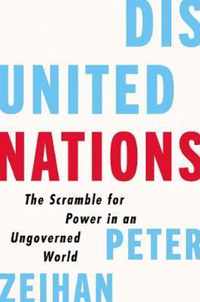 Disunited Nations The Scramble for Power in an Ungoverned World