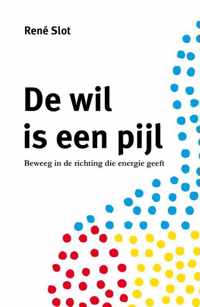 De wil is een pijl