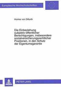 Die Einbeziehung Subjektiv-Oeffentlicher Berechtigungen, Insbesondere Sozialversicherungsrechtlicher Positionen, in Den Schutz Der Eigentumsgarantie