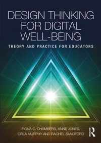 Design Thinking for Digital Well-Being: Theory and Practice for Educators