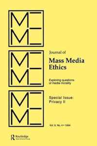 Privacy II: Exploring Questions of Media Morality: A Special Issue of the Journal of Mass Media Ethics