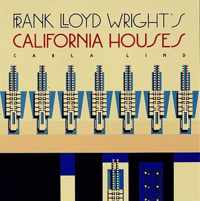 Frank Lloyd Wright's California Houses