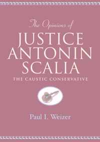 The Opinions of Justice Antonin Scalia