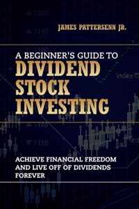 A Beginner's Guide to Dividend Stock Investing