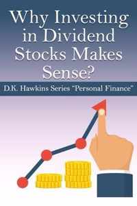 Why Investing in Dividend Stocks Makes Sense