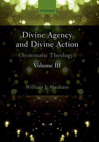 Divine Agency and Divine Action, Volume III