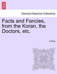 Facts and Fancies, from the Koran, the Doctors, Etc.