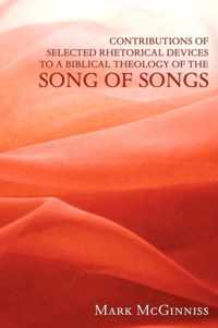 Contributions of Selected Rhetorical Devices to a Biblical Theology of the Song of Songs