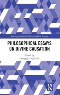 Philosophical Essays on Divine Causation