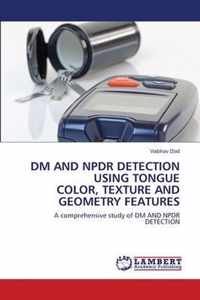 DM and Npdr Detection Using Tongue Color, Texture and Geometry Features