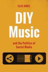 DIY Music and the Politics of Social Media