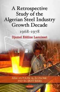 Retrospective Study of the Algerian Steel Industry Growth Decade