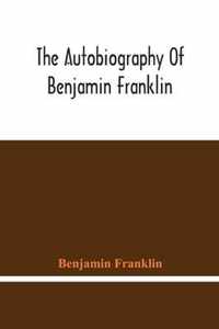 The Autobiography Of Benjamin Franklin