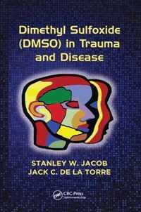 Dimethyl Sulfoxide (Dmso) in Trauma and Disease