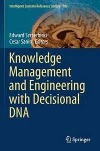 Knowledge Management and Engineering with Decisional DNA