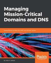 Managing Mission - Critical Domains and DNS