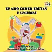 I Love to Eat Fruits and Vegetables: Portuguese Language Children's Book