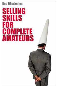 Selling Skills for Complete Amateurs