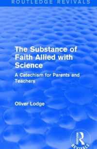 The Substance of Faith Allied with Science