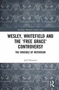 Wesley, Whitefield and the 'Free Grace' Controversy