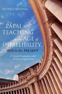 Papal Teaching in the Age of Infallibility, 1870 to the Present