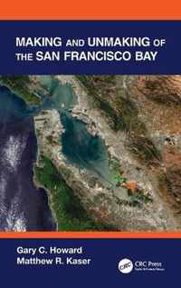 Making and Unmaking of the San Francisco Bay