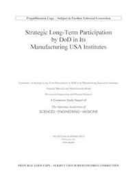 Strategic Long-Term Participation by DoD in Its Manufacturing USA Institutes